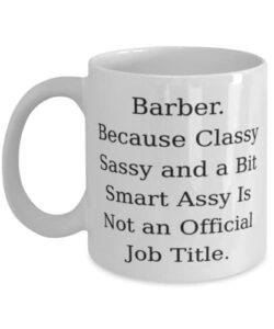 barber. because classy sassy and a bit smart assy is not an. 11oz 15oz mug, barber present from friends, fancy cup for coworkers, funny barber mugs, barber mug gift ideas, unique barber mugs, cool