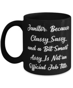 fun janitor gifts, janitor. because classy sassy and a bit smart assy is, janitor 11oz 15oz mug from friends, cup for colleagues, funny janitor 11oz 15oz mug gift, funny janitor mug gift, funny