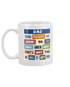 dad taught me how to be smart with money mug coffee mugs best dad ever father and daughters mugs cup funny birthday gifts for men women father's day mugs gifts for dad from daughters kids 11 15oz mug
