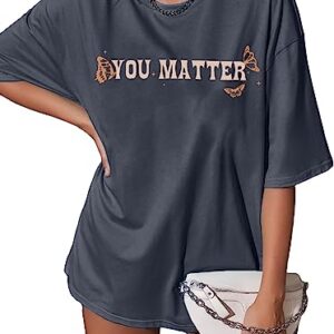 Women's Oversized T Shirts You Matter Shirt Dear Person Behind Me tee Grey