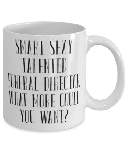 Appreciation Funeral director 11oz 15oz Mug, Smart Sexy Talented Funeral Director., Sarcastic Cup For Coworkers From Friends, Gift ideas for graduation, What to get for graduation, Graduation present