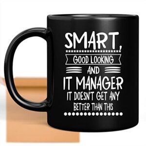 coffee mug gifts for it manager funny cute gag it manager gifts for, family, coworker on holidays, year, birthday appreciation idea - smart good 590265