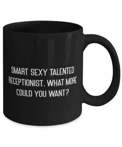 Inspire Receptionist Gifts, Smart Sexy Talented Receptionist. What More, Unique 11oz 15oz Mug For Coworkers, Cup From Friends, Gift ideas for coworkers, Unique gifts for coworkers, Gifts for male