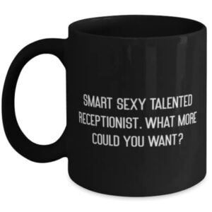 Inspire Receptionist Gifts, Smart Sexy Talented Receptionist. What More, Unique 11oz 15oz Mug For Coworkers, Cup From Friends, Gift ideas for coworkers, Unique gifts for coworkers, Gifts for male