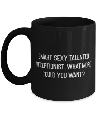 Inspire Receptionist Gifts, Smart Sexy Talented Receptionist. What More, Unique 11oz 15oz Mug For Coworkers, Cup From Friends, Gift ideas for coworkers, Unique gifts for coworkers, Gifts for male