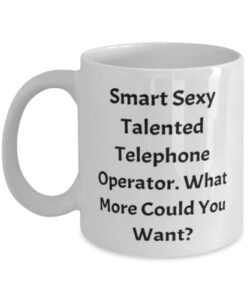 smart sexy talented telephone operator. 11oz 15oz mug, telephone operator cup, inspire gifts for telephone operator from boss, telephone operator gifts, perfect telephone operator gifts, best