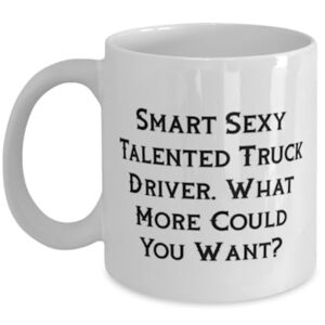 Inappropriate Truck driver Gifts, Smart Sexy Talented Truck Driver. What More, Fun 11oz 15oz Mug For Friends From Coworkers, Funny mugs, Mug gift, Gift for coffee lover, Unique coffee mug, Cool coffee