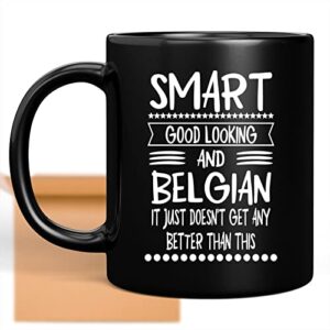 coffee mug smart good and belgian funny gifts for men women coworker family lover special gifts for birthday christmas funny gifts presents gifts 121579