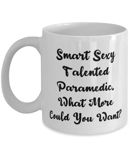 Love Paramedic Gifts, Smart Sexy Talented Paramedic. What More Could, Paramedic 11oz 15oz Mug From Friends, Cup For Coworkers, Paramedic gift ideas, Gifts for paramedics, Paramedic graduation gifts,