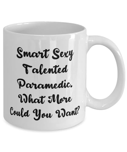 Love Paramedic Gifts, Smart Sexy Talented Paramedic. What More Could, Paramedic 11oz 15oz Mug From Friends, Cup For Coworkers, Paramedic gift ideas, Gifts for paramedics, Paramedic graduation gifts,