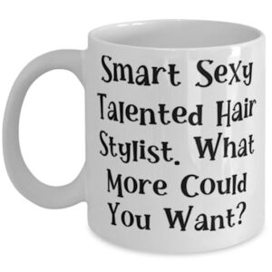 Smart Sexy Talented Hair Stylist. Hairstylist 11oz 15oz Mug, Motivational Hairstylist Gifts, Cup For Men Women from Colleagues, Friends mug, Mug gift, Gift for friends