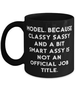 model. because classy sassy and a bit smart assy is not. 11oz 15oz mug, model cup, inspirational gifts for model from team leader, cheap model gifts, inexpensive model gifts, affordable model gifts,