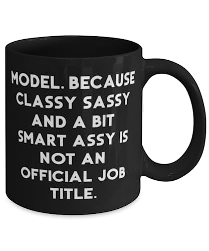 Model. Because Classy Sassy and a Bit Smart Assy Is Not. 11oz 15oz Mug, Model Cup, Inspirational Gifts For Model from Team Leader, Cheap model gifts, Inexpensive model gifts, Affordable model gifts,