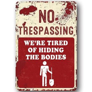 no trespassing we're tired of hiding the bodies, halloween metal sign yard decor 8"x12"