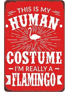 human costume i'm really a flamingo halloween retro signs metal vintage hunting ground garden man cave bar kitchen bathroom party gift funny printing decoration 8 x12 inch