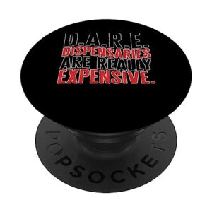 dispensary dare dispensaries are really expensive pharmacist popsockets swappable popgrip
