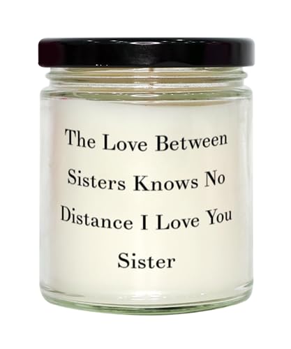 Epic Sister Gifts, The Love Between Sisters Knows No Distance I Love You Sister, Inspire Scent Candle for Sister, from Sister