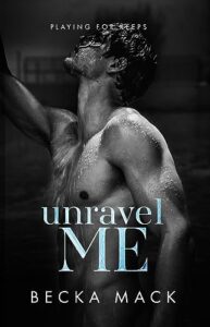 unravel me (playing for keeps book 3)
