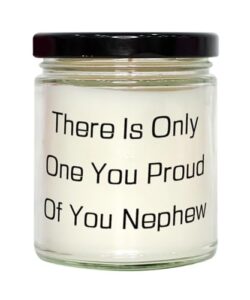 nephew gifts for uncle, there is only one you proud of you nephew, joke nephew scent candle, from, appreciation, family, friends, loved ones