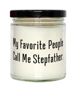 fun stepfather scent candle, my favorite people call me stepfather, present for dad, joke gifts from son, stepfather birthday gift ideas, what to get stepfather for birthday, unique stepfather