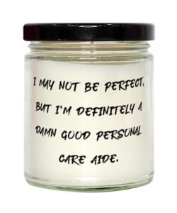 unique personal care aide gifts, i may not be perfect, but, personal care aide scent candle from coworkers, gifts for men women, personal care aide scented candles, personal care aide love candles,