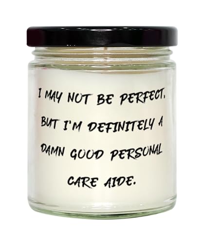 Unique Personal Care aide Gifts, I May NOT BE Perfect, BUT, Personal Care aide Scent Candle from Coworkers, Gifts for Men Women, Personal Care aide Scented Candles, Personal Care aide Love Candles,