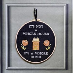 It's not a whore house, It's a whore home. Machine embroidery 8" hoop. Gothic decor. welcome sign, hoop art, Halloween decor (#3 Natural wood)