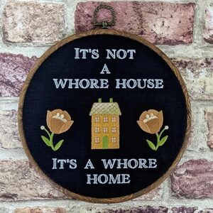 It's not a whore house, It's a whore home. Machine embroidery 8" hoop. Gothic decor. welcome sign, hoop art, Halloween decor (#3 Natural wood)