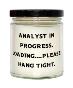 gag analyst gifts, analyst in progress. loading please hang tight, appreciation scent candle for friends, from coworkers, humorous gift, funny present, gag gift, comical gift, joke gift, amusing