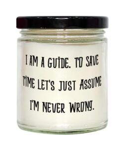 funny guide scent candle, i am a guide. to save time let's just assume i'm never wrong, best for coworkers from team leader, gift ideas for boss, best gifts for boss, gift for boss, thoughtful