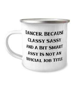 gag dancer gifts, dancer. because classy sassy and a bit smart assy is, dancer 12oz camper mug from friends, gifts for coworkers, dance shoes, dancewear, leotards, tights, ballet slippers, pointe