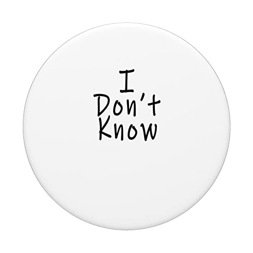 I Don't Know Sarcastic Funny Meme Quote PopSockets Swappable PopGrip