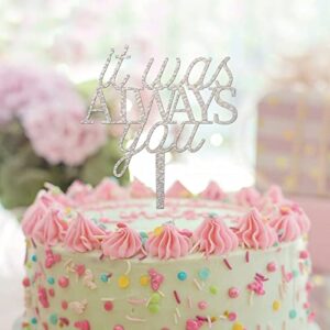 It Was AlwaysYou Custom Engagement Wedding Caketopper Wedding Wedding Party Supplies For Couples Bridal Shower Gifts Silver