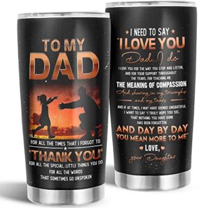 gifts for dad from daughter - dad gifts from daughter - fathers day, birthday gifts for dad, dad birthday gift - gift for dad, presents for dad - father gifts ideas - 20 oz to my dad tumbler