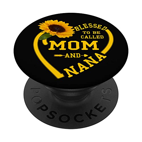 Blessed To be Called Mom And Nana Mothers Day Sunflower Love PopSockets Swappable PopGrip