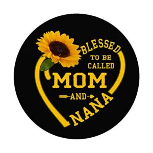 Blessed To be Called Mom And Nana Mothers Day Sunflower Love PopSockets Swappable PopGrip