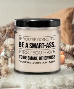the improper mug if youre going to be a smart ass candle for friends coworker birthday christmas ideas sarcastic funny friendship keepsake 9 oz. vanilla scented soy wa