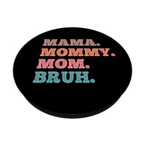 Funny Sarcastic Mom Mama Mommy Mom Bruh Mom Sarcastic Quotes PopSockets Swappable PopGrip