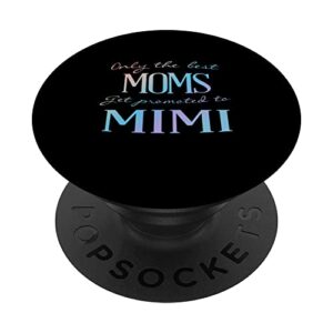 only the best moms get promoted to mimi - proud grandma popsockets swappable popgrip