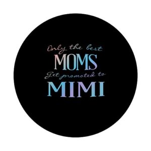 Only the best Moms get promoted to MiMi - proud grandma PopSockets Swappable PopGrip