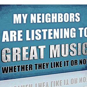 Funny Man Cave Decor Sarcastic Garage Tin Sign Backyard Bar Metal Wall Signs My Neighbors Are Listening To Great Music, Navy