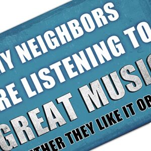 Funny Man Cave Decor Sarcastic Garage Tin Sign Backyard Bar Metal Wall Signs My Neighbors Are Listening To Great Music, Navy