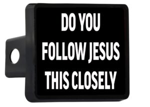 funny do you follow jesus this closely trailer hitch cover plug gift idea car truck
