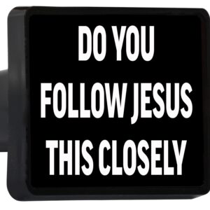Funny Do You Follow Jesus This Closely Trailer Hitch Cover Plug Gift Idea Car Truck