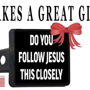 Funny Do You Follow Jesus This Closely Trailer Hitch Cover Plug Gift Idea Car Truck