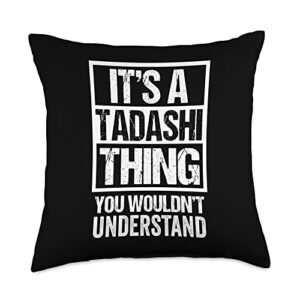 funny forename tadashi given name gift ideas it's a tadashi thing you wouldn't understand first name throw pillow, 18x18, multicolor