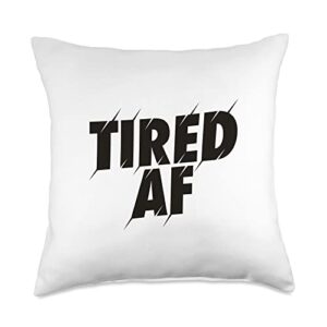 funny tired af and tired people gifts tired af throw pillow, 18x18, multicolor