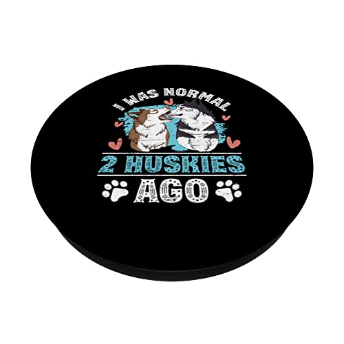 I Was Normal 2 Siberian Huskies Ago PopSockets Swappable PopGrip
