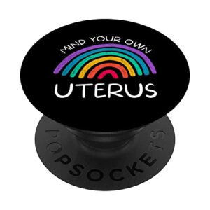 mind your own uterus shirt feminist women's rights popsockets swappable popgrip