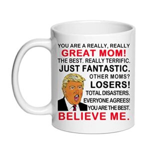 siuny trump mom gifts coffee mug, you are a really great mom novelty coffee mugs prank gift for mommy on mother's day/birthday/christmas 11 oz, mom gag gifts from daughter/son/husband (trump mom)